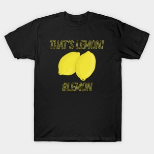 That’s Lemon! T-Shirt